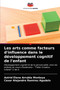 Les arts comme facteurs d'influence dans le developpement cognitif de l'enfant by Astrid Elena Arrubla Montoya - Paperback