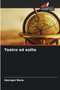 Teatro ed esilio by Georges Banu - Paperback