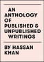 An Anthology of Published & Unpublished Writings : by Hassan Khan by Hassan Khan - Paperback