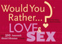 Would You Rather...?: Love and Sex : Over 300 Amorously Absurd Dilemmas to Ponder by Justin Heimberg - Paperback