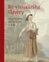 Revisualizing Slavery : Visual Sources on Slavery in Indonesian Archipelago & Indian Ocean by Nancy Jouwe - Paperback