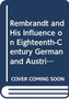 Rembrandt and His Influence on Eighteenth-century German and Austrian Printmakers : v. 1 by Liesbeth Heenk - Paperback