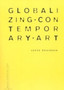 Globalizing Contemporary Art : The Art World's New Internationalism by Lotte Philipsen - Paperback