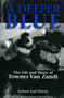 A Deeper Blue : The Life and Music of Townes Van Zandt by Robert Earl Hardy - Paperback
