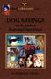 DOG SAYINGS; Wit & Wisdom from Man's Best Friend by Bradford G. Wheler - Paperback