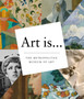 Art Is... by The Metropolitan Museum of Art - Paperback