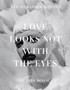 Love Looks Not with the Eyes : Thirteen Years with Lee Alexander McQueen by Anne Deniau - Hardback