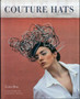 Couture Hats : From the Outrageous to the Refined by Louis Bou - Hardback