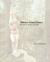 Behind Closed Doors : The Art of Hans Bellmer : 9 by Therese Lichtenstein - Hardback