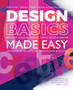 Design Basics Made Easy : Graphic Design in a Digital Age by Aaron Miller - Paperback