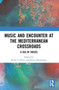Music and Encounter at the Mediterranean Crossroads : A Sea of Voices by Ruth F. Davis - Paperback