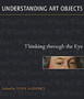 Understanding Art Objects : Thinking Through the Eye by Mr Tony Godfrey - Hardback