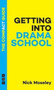 Getting into Drama School: The Compact Guide by Nick Moseley - Paperback