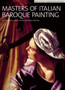Masters of Italian Baroque Painting by R.Ward Bissell - Hardback