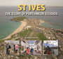 St Ives : The Story of Porthmeor Studios by Marion Whybrow - Hardback