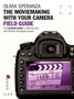 The Moviemaking with Your Camera Field Guide : The Essential Guide to Shooting Video with HDSLRs and Digital Cameras by Olivia Speranza - Paperback