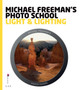 Michael Freeman's Photo School: Light & Lighting by Michael Freeman - Paperback