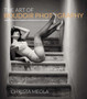 The Art of Boudoir Photography : How to Create Stunning Photographs of Women by Christa Meola - Paperback