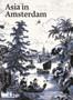 Asia in Amsterdam : The Culture of Luxury in the Golden Age by Karina H. Corrigan - Hardback