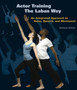 Actor Training the Laban Way : An Integrated Approach to Voice, Speech, and Movement by Barbara Adrian - Paperback