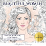 Mindfulness Colouring (Beautiful Women) : An adult coloring (colouring) book with 35 coloring pages: Beautiful Women (Adult colouring (coloring) books) by James Manning - Paperback