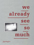 Euan Macdonald : We Already See So Much by Euan MacDonald - Hardback