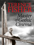 Terence Fisher: Master Of Gothic Cinema by Tony Dalton - Paperback