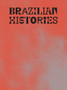 Brazilian Histories by Adriano Pedrosa - Hardback