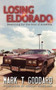 Losing Eldorado, Searching for the Soul of America by Mark Goddard - Paperback