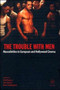 The Trouble with Men - Masculinities in European and Hollywood Cinema by Phil Powrie - Paperback