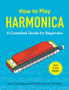 How to Play Harmonica : A Complete Guide for Beginners by Blake Brocksmith - Paperback