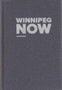 Winnipeg Now by Winnipeg Art Gallery - Hardback