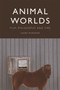 Animal Worlds : Film, Philosophy and Time by Laura McMahon - Hardback