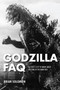 Godzilla FAQ : All That's Left to Know About the King of the Monsters by Brian Solomon - Paperback