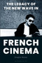 The Legacy of the New Wave in French Cinema by Douglas Morrey - Paperback