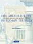 The Architecture of Roman Temples : The Republic to the Middle Empire by John Stamper - Hardback