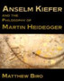 Anselm Kiefer and the Philosophy of Martin Heidegger by Matthew Biro - Paperback