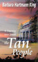 The Tan People : Journey into Truth by Barbara Hartmann King - Paperback