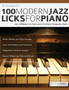 100 Modern Jazz Licks For Piano : Learn 100 Modern Jazz Piano Licks In The Style of 10 Legendary Players : 1 by Nathan Hayward - Paperback