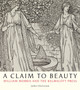 A Claim to Beauty : William Morris and the Kelmscott Press by John Christian - Hardback