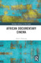 African Documentary Cinema by Alexie Tcheuyap - Hardback