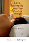 Love, Mortality and the Moving Image by Wilson E. Wilson - Paperback