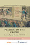 Playing to the Crowd : London Popular Theatre, 1780-1830 by Burwick F. Burwick - Paperback