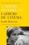 A Short History of 'Cahiers du Cinema' by Emilie Bickerton - Paperback