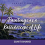 Paintings as a kaleidoscope of life by Suniti Bhand - Paperback