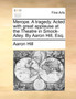 Merope. a Tragedy. Acted with Great Applause at the Theatre in Smock-Alley. by Aaron Hill, Esq. by Aaron Hill - Paperback