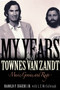 My Years with Townes Van Zandt : Music, Genius, and Rage by Harold F.Eggers Jr. - Hardback