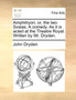 Amphitryon; Or, the Two Sosias. a Comedy. as It Is Acted at the Theatre Royal. Written by Mr. Dryden. by John Dryden - Paperback