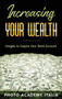 Increasing Your Wealth : Images to Inspire Your Bank Account by Photo Academy Italia - Hardback