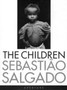Sebastião Salgado: The Children (signed edition) : Refugees and Migrants by Sebastião Salgado - Hardback